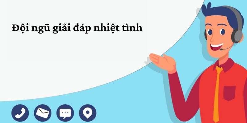 Đội ngũ giải đáp nhiệt tình